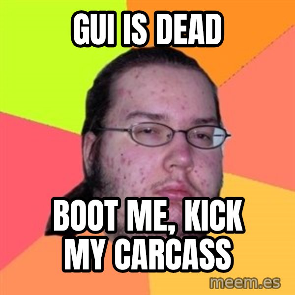 Butthurt Dweller meme: gui is dead / boot me, kick my carcass