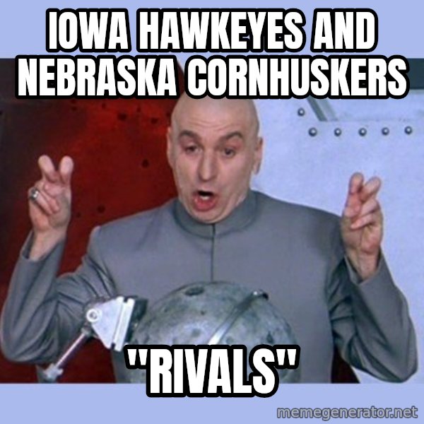 Dr Evil meme meme: Iowa HAWKEYES and Nebraska Cornhuskers / "RIvals"