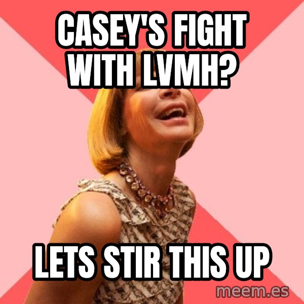 Amused Anna Wintour meme: Casey's fight with LVMH? / Lets stir this up