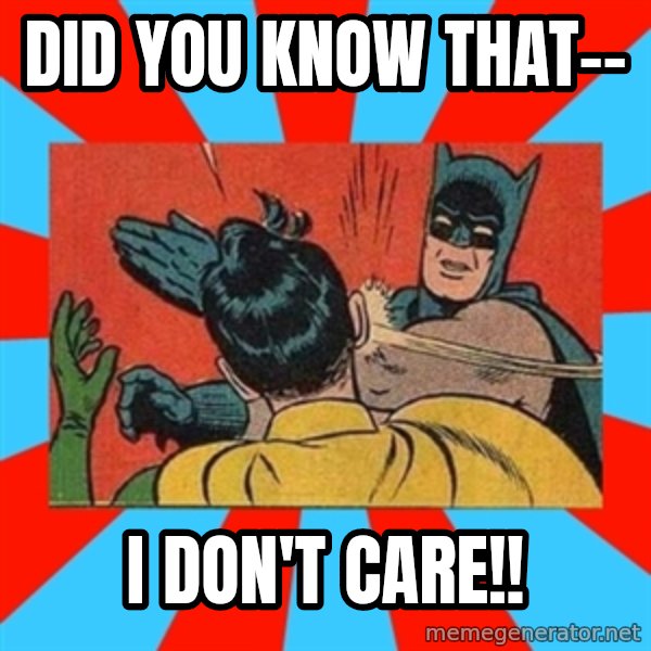 Batman Bitchslap meme: did you know that-- / i don't care!!