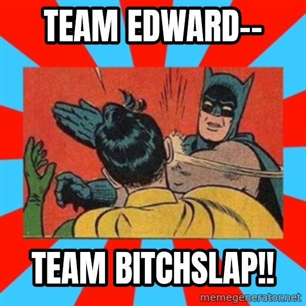 Batman Bitchslap meme: team edward-- / team bitchslap!!