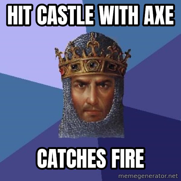 Age Of Empires meme: Hit Castle with axe / catches fire