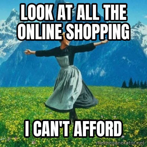 Look at All the Fucks I Give meme: Look at all the online shopping / I can't afford