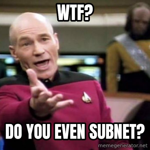 Picard Wtf meme: WTF? / Do you even subnet?