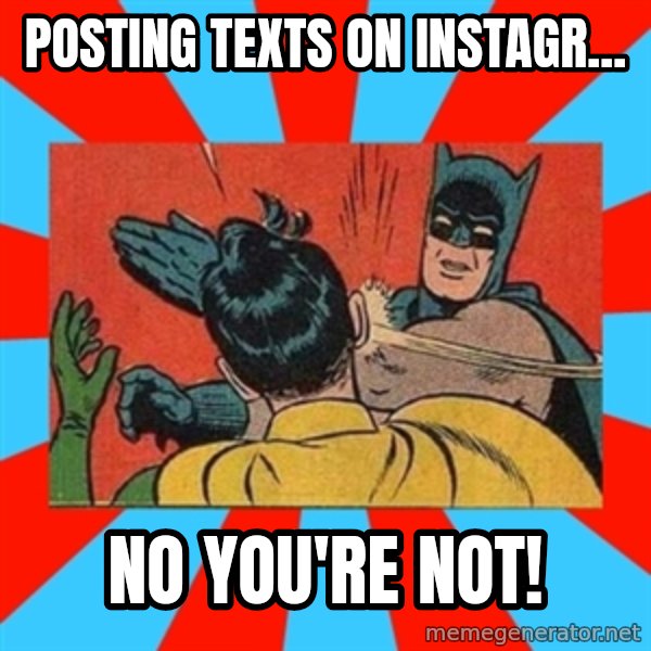 Batman Bitchslap meme: posting texts on instagr... / No you're not!