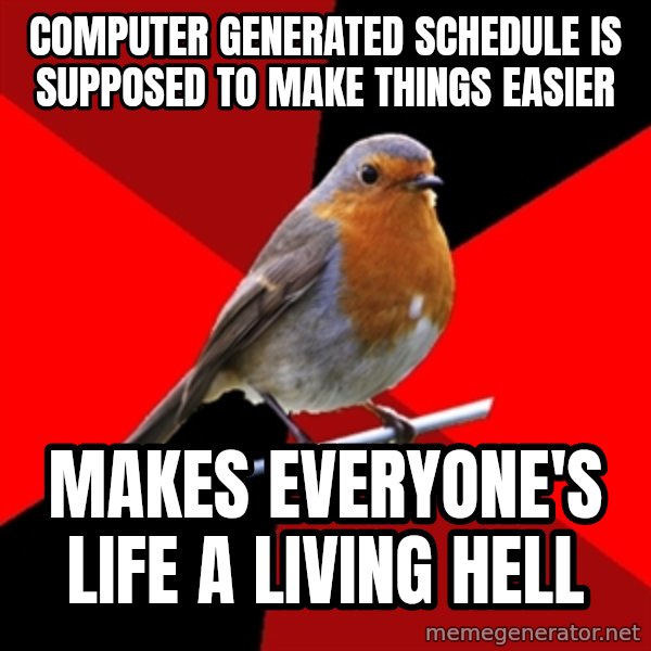 Retail Robin meme: computer generated schedule is supposed to make things easier / makes everyone's life a living hell