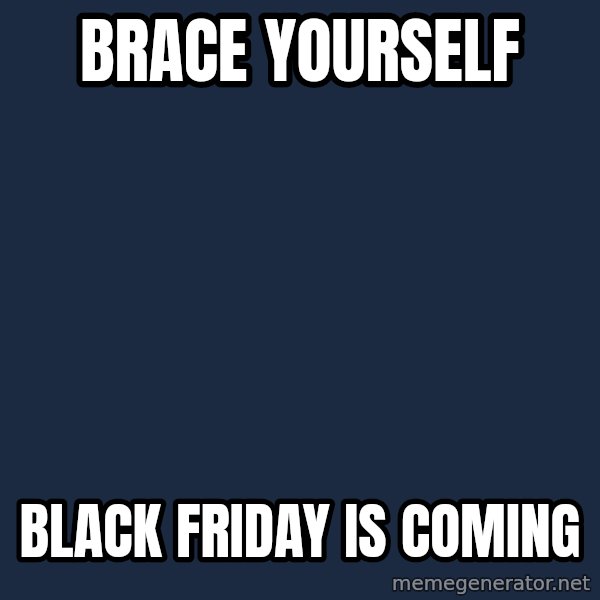 Winter is Coming meme: Brace yourself / Black Friday is coming