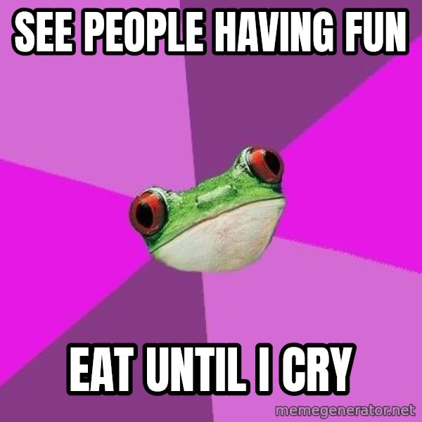Foul Bachelorette Frog meme: see people having fun / eat until i cry