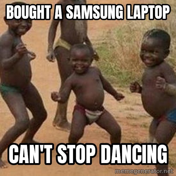 african children dancing meme: Bought a samsung laptop / can't stop dancing