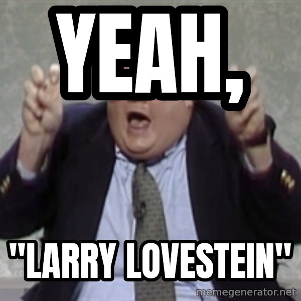 Quote Guy meme: Yeah, / "Larry Lovestein"