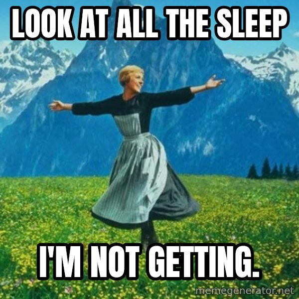 Look at All the Fucks I Give meme: Look at all the sleep / i'm not getting.