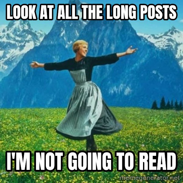 Look at All the Fucks I Give meme: look at all the long posts / i'm not going to read