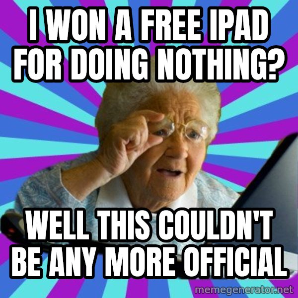 old lady meme: i won a free ipad for doing nothing? / Well this couldn't be any more official