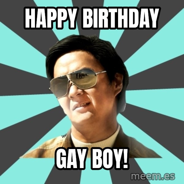 mr chow meme: happy birthday / gay boy!
