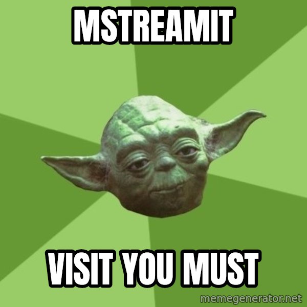Advice Yoda Gives meme: mstreamIT / VISIT YOU MUST