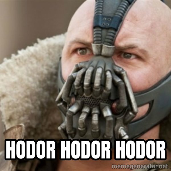 Bane meme: HODOR HODOR HODOR