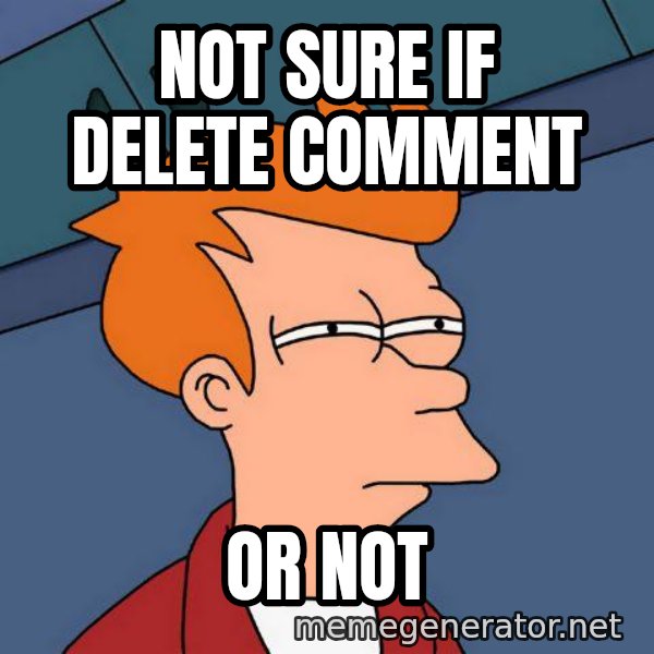 Futurama Fry meme: Not Sure if Delete Comment / Or Not