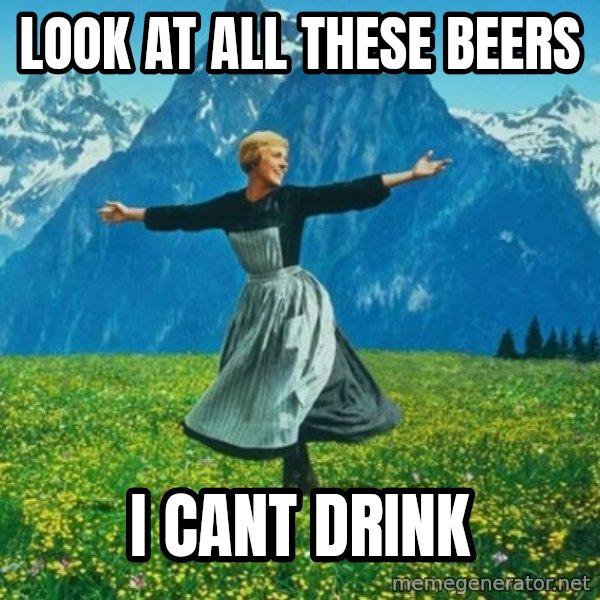 Look at All the Fucks I Give meme: Look at all these beers / i cant drink