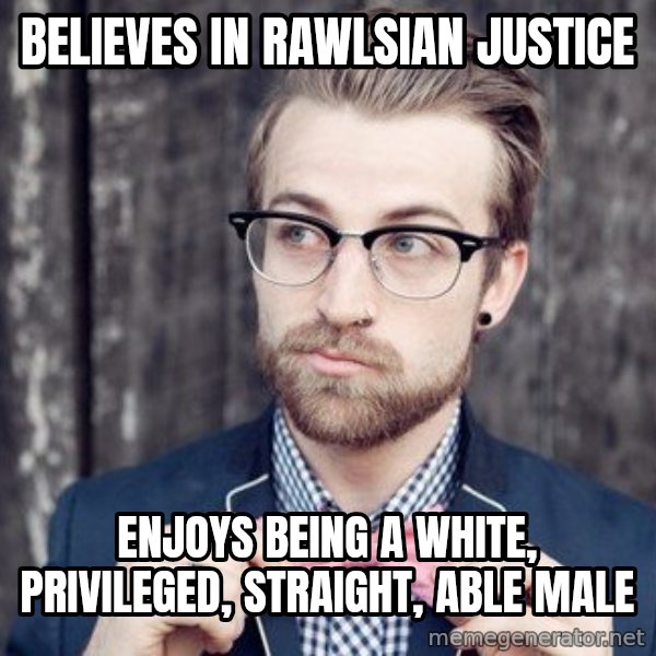 Scumbag Analytic Philosopher meme: believes in rawlsian justice / enjoys being a white, PRIVILEGED, straight, able male