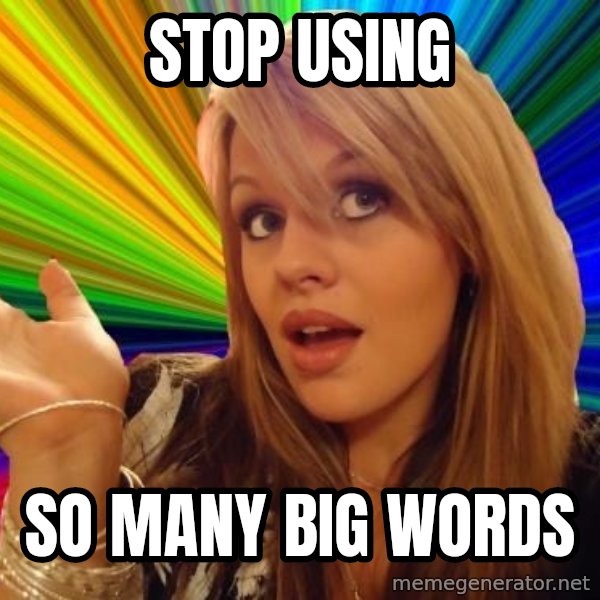 Dumb Blonde meme: Stop using / so many big words