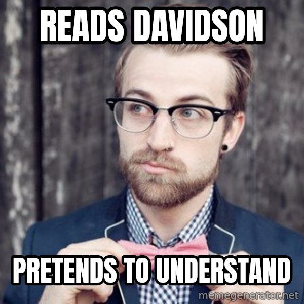 Scumbag Analytic Philosopher meme: reads davidson / pretends to understand