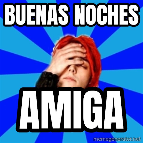 imforig meme: BUENAS NOCHES / AMIGA