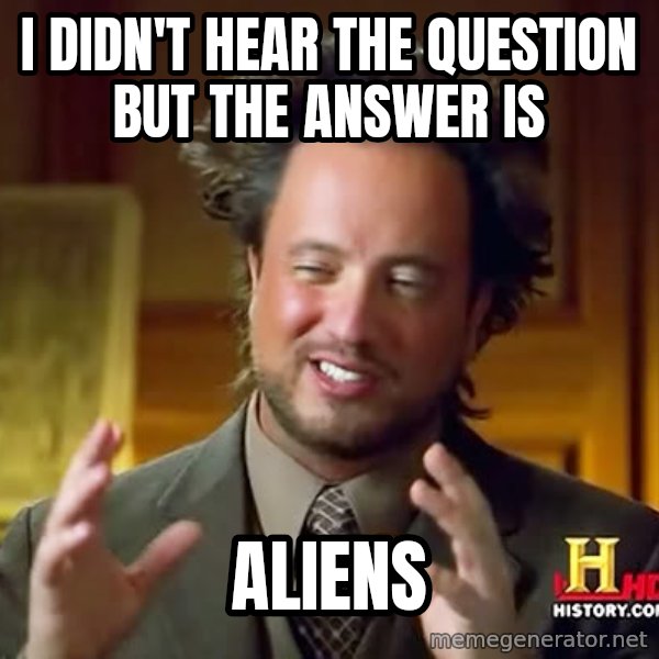 Giorgio A Tsoukalos Hair meme: i didn't hear the question but the answer is / ALIENS