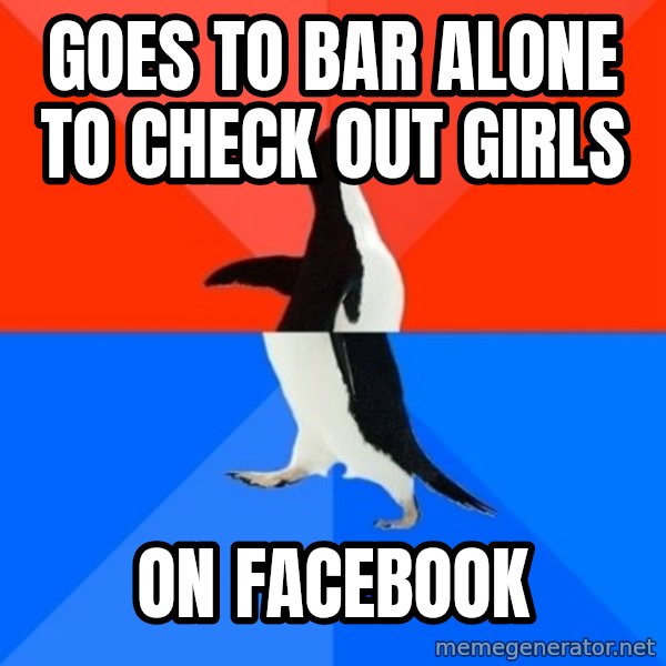 Socially Awesome Awkward Penguin meme: Goes to bar alone to check out girls / on facebook