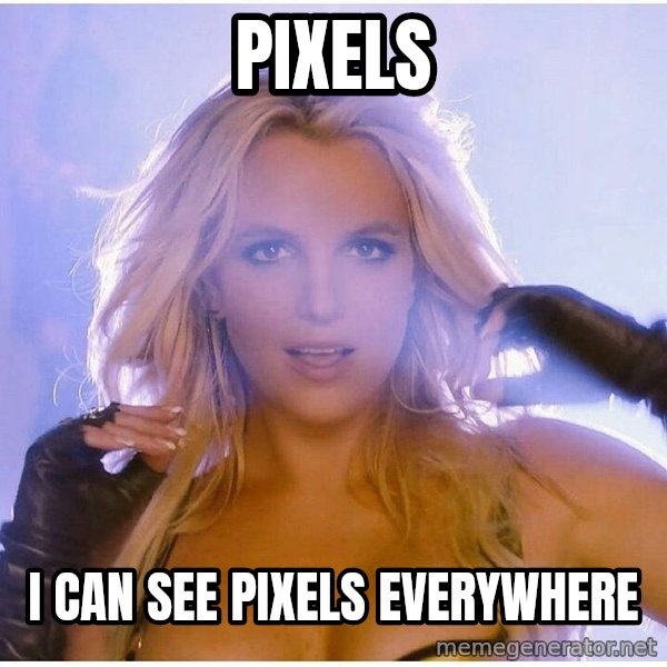 Consequences Toy Story meme: Pixels / I can see pixels everywhere