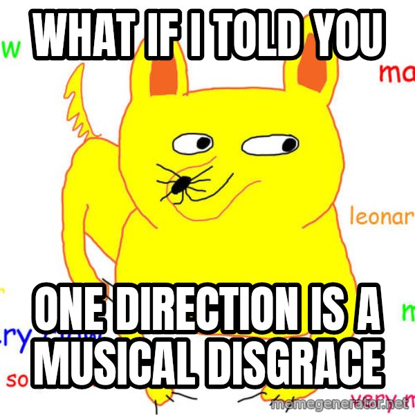 What If I Told You meme: What if i told you / one direction is a musical disgrace