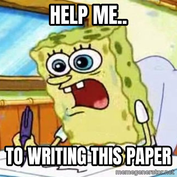 Spongebob What I Learned In Boating School Is meme: help me.. / to writing this paper