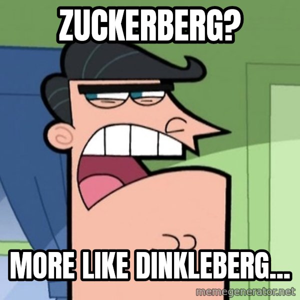 Dinkleberg meme: zuckerberg? / more like dinkleberg...