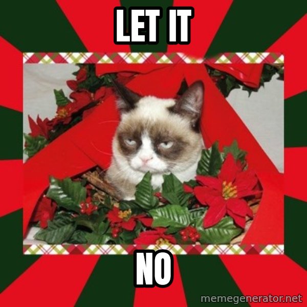 GRUMPY CAT ON CHRISTMAS meme: let it / no