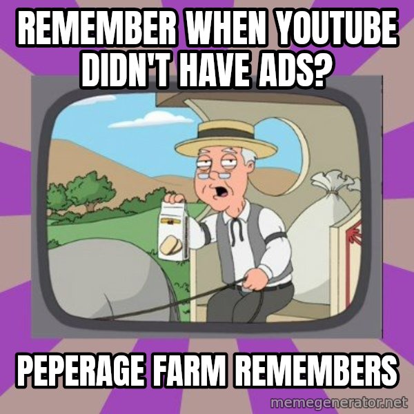 Pepperidge Farm Remembers FG meme: Remember when youtube didn't have ads? / Peperage farm remembers