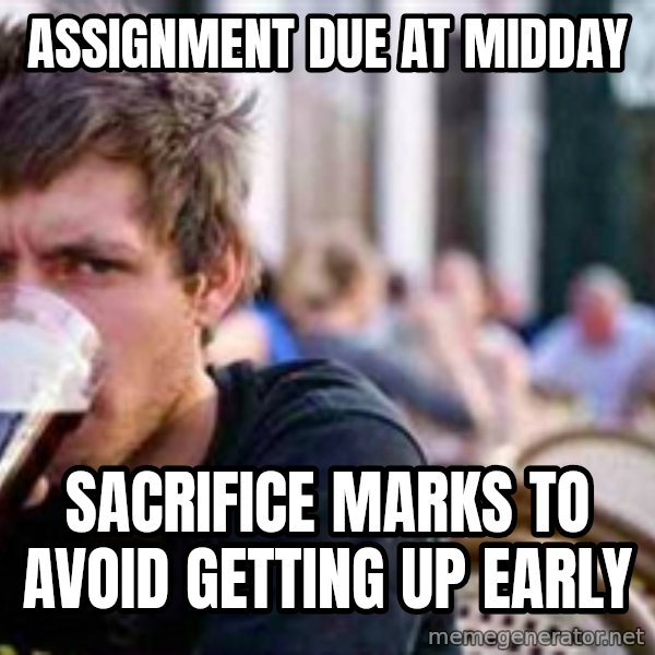 The Lazy College Senior meme: Assignment due at midday / sacrifice marks to avoid getting up early