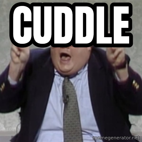 Quote Guy meme: Cuddle