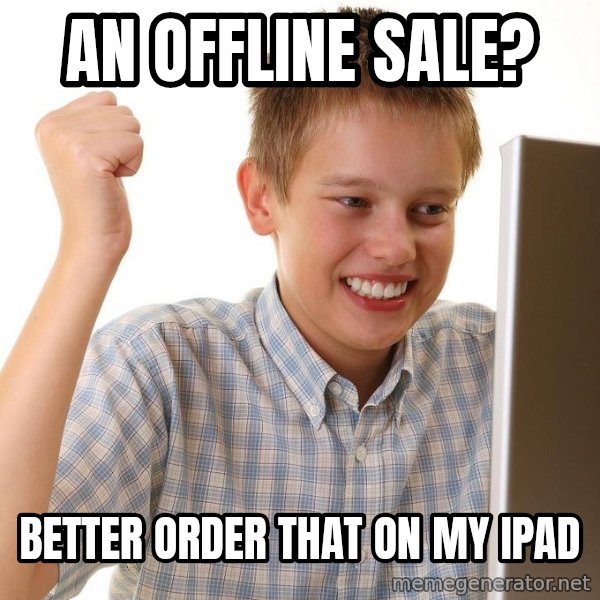 First Day on the internet kid meme: An Offline Sale? / Better order that on my iPad