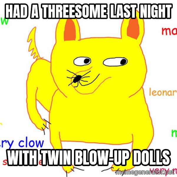 Forever Alone meme: HAD A THREESOME LAST NIGHT / WITH TWIN BLOW-UP DOLLS