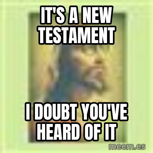 Hipster Jesus meme: It's a new testament / i doubt you've heard of it