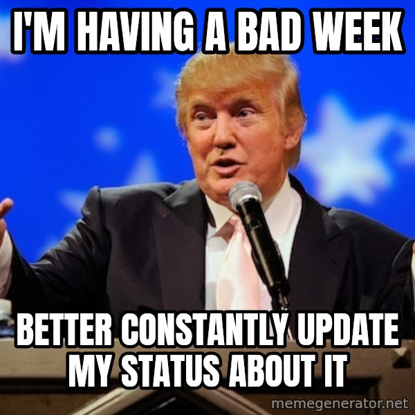 Annoying Facebook Girl meme: i'm having a bad week / better constantly update my status about it