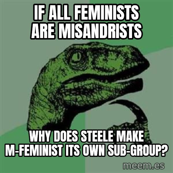Philosoraptor meme: If all feminists are misandrists / why does steele make m-feminist its own sub-group?