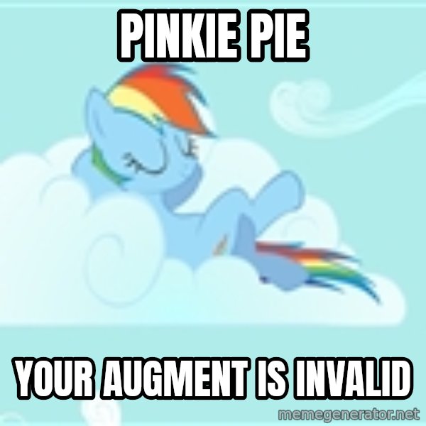 My Little Pony meme: Pinkie pie / your augment is invalid