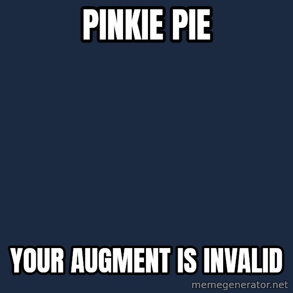 My Little Pony meme: Pinkie pie / your augment is invalid