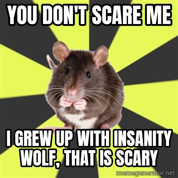 Survivor Rat meme: you don't scare me / i grew up with insanity wolf, that is scary