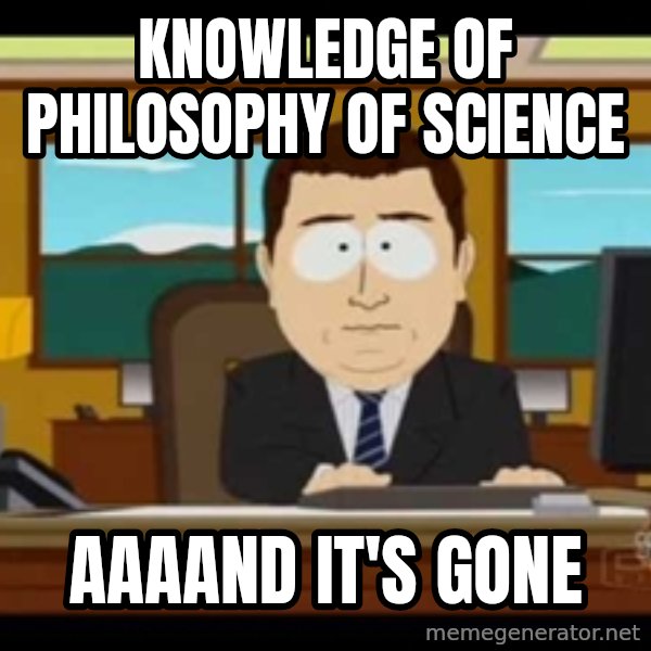 Aand Its Gone meme: Knowledge of Philosophy of science / aaaand it's gone