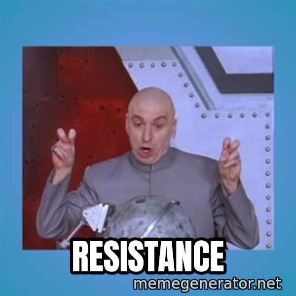 dr. evil laser meme: Resistance