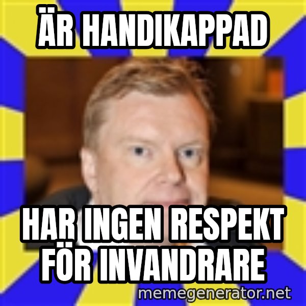 Lars Isovaara Sd meme: ÄR HANDIKAPPAD / Har ingen respekt för invandrare