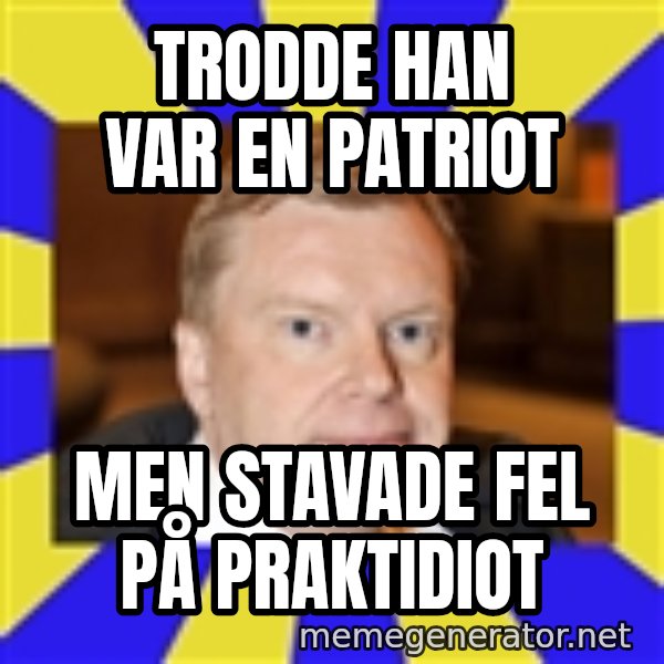 Lars Isovaara Sd meme: trodde han var en patriot / men stavade fel på praktidiot