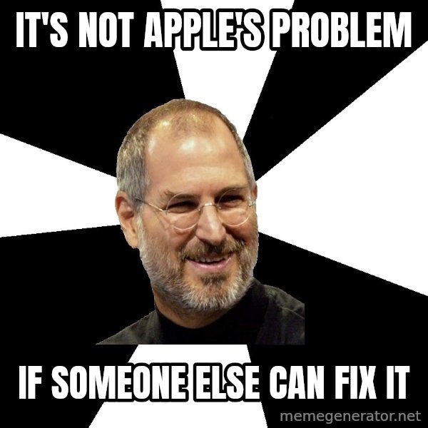 Steve Jobs Says meme: It's not Apple's problem / if someone else can fix it