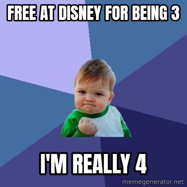 Success Kid meme: free at disney for being 3 / i'm really 4